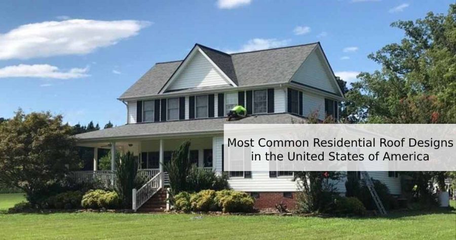 Most Common Residential Roof Designs In The United States Of America